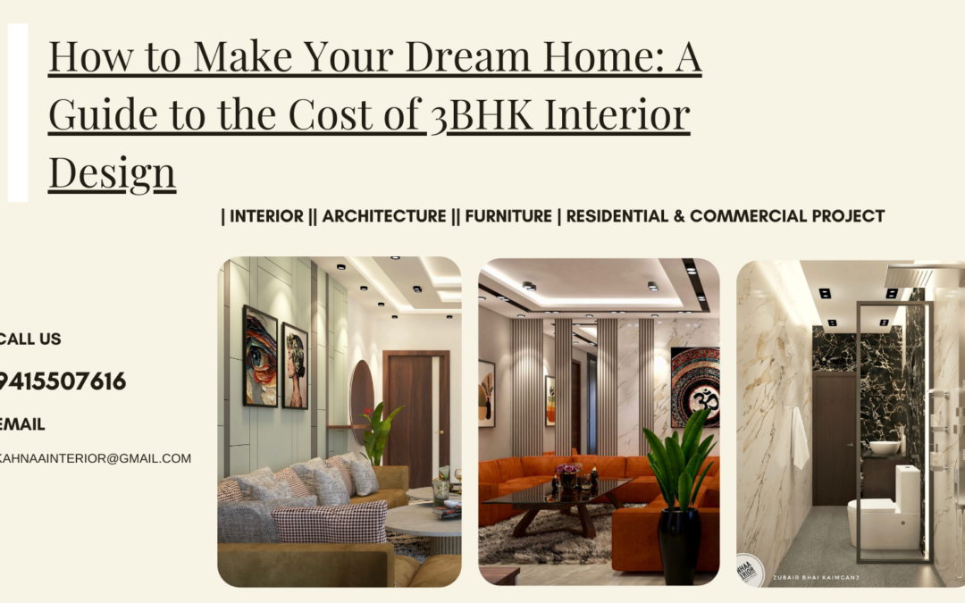 How to Make Your Dream Home: A Guide to the Cost of 3BHK Interior Design